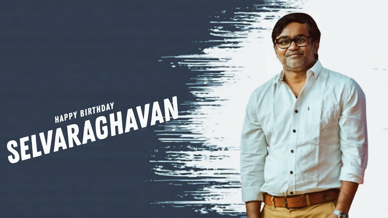 தமிழ் சினிமாவின் தனித்துவ கலைஞன் 'செல்வராகவன்'..... பிறந்த தின சிறப்பு பதிவு!