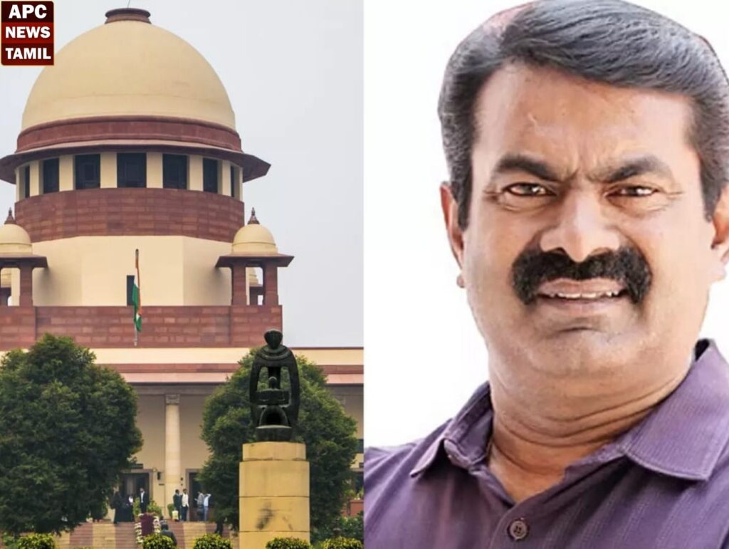 சீமான் மன்னிப்பு கேட்க வேண்டும் - உச்ச நீதிமன்றம் எச்சரிக்கை