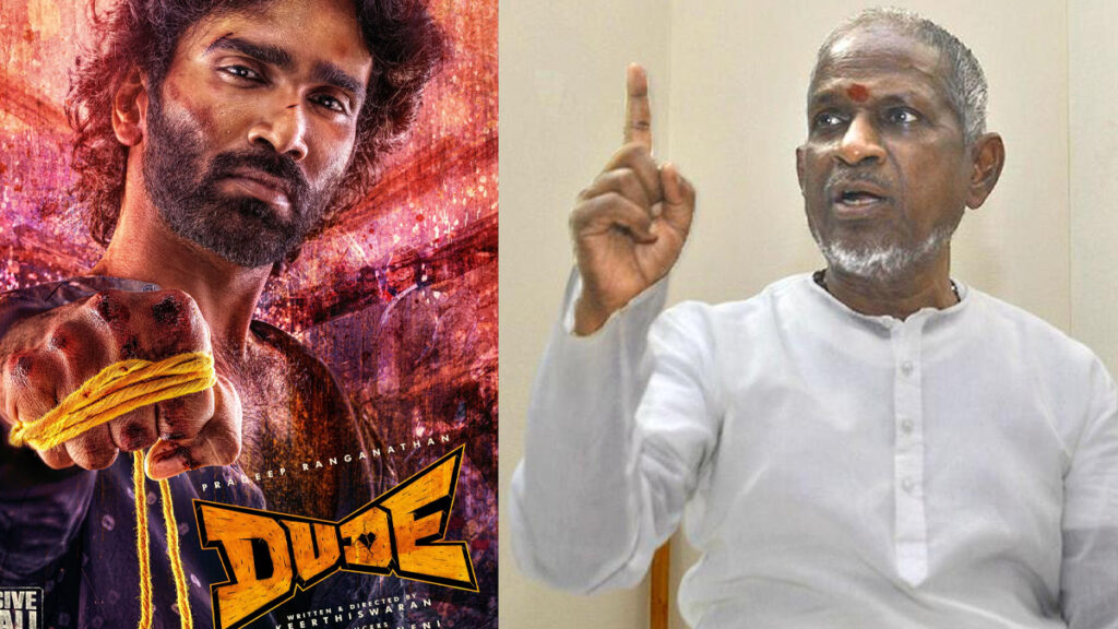 ’டியூட்’ திரைப்படம் மீது வழக்கு - இளையராஜாவுக்கு ஐகோர்ட் அனுமதி..!
