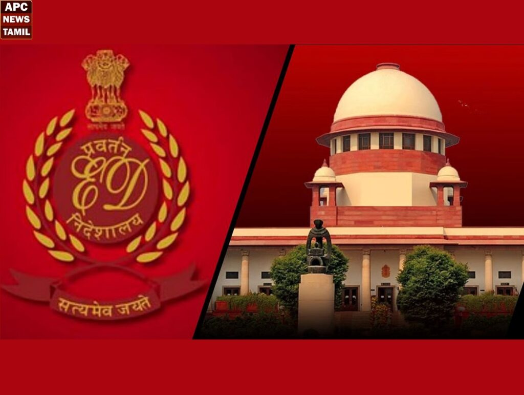 சொத்துக்களை பறிமுதல் செய்யும் ED-யின் அதிகாரம் தவறானது - உச்சநீதிமன்றம் நோட்டீஸ்