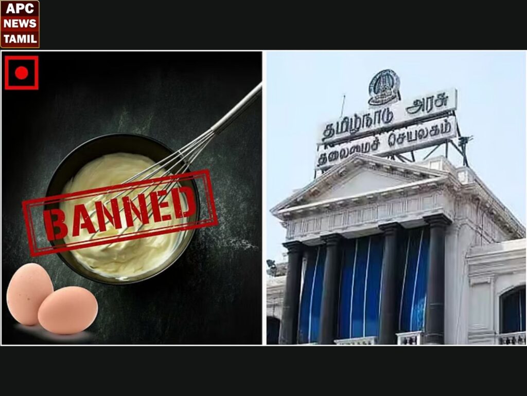 தமிழகத்தில் மயோனைஸ் மீதான தடை மேலும் நீடிப்பு…